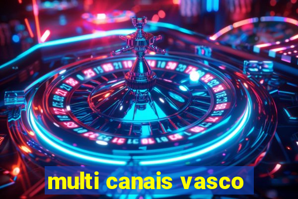 multi canais vasco